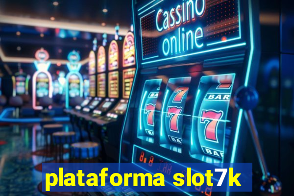 plataforma slot7k